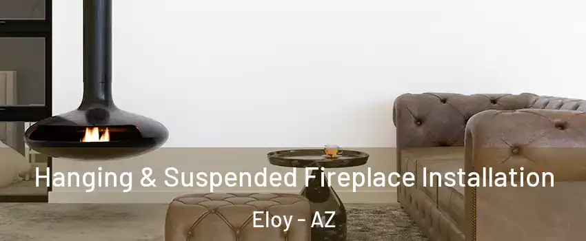  Hanging & Suspended Fireplace Installation Eloy - AZ